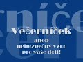 Večerníček: nebezpečná inspirace