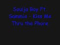 New Soulja Boy Music!!! Lyrics: Baby, you know that I miss you, I wanna get wit you tonight, But I can't my baby girl, And that's the issue, Girl you know I miss you, I just wanna kiss you, But I can't right now, So baby kiss me thru the phone (Kiss me thru the phone), I'll see you later on (later on), Kiss me thru the phone, (Kiss me thru the phone), See you when I get home (I get home). Baby I know that you like me, Your my future wifey, Soulja Boy Tell 'Em (yeah), You can be my Bonne, I ...