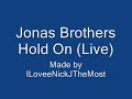 Jonas Brothers - Hold On [Live] With Lyrics