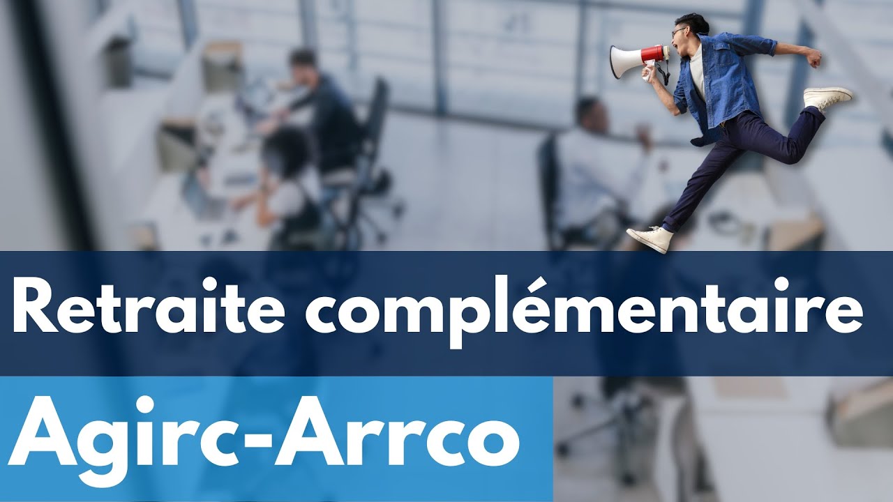 Retraite Agirc-Arrco : ce que les salariés ignorent souvent sur l ...