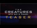 Creature Panel at RTX 2013 Teaser Trailer