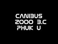 CANIBUS-PHUK U CANIBUS-PHUK U