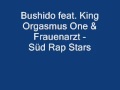 Bushido feat. King Orgasmus & Frauenarzt - Süd Rap Stars