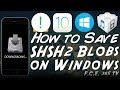 How To Save SHSH2 Blobs For Future iOS Downgrades (WINDOWS) How To Save SHSH2 Blobs For Future iOS Downgrades (WINDOWS)
