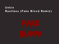 Unkle - Restless (Fake Blood Remix) Unkle - Restless (Fake Blood Remix)