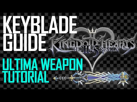 Kingdom Hearts 2 Final Mix: Keyblade Guide (Includes Ultima Weapon Tutorial)
