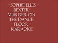 Sophie Ellis Bexter-Murder On The Dance Floor Karaoke Lyrics