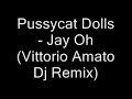 Pussycat Dolls - Jay Oh (Vittorio Amato Dj Remix)