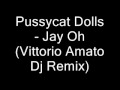 Pussycat Dolls - Jay Oh (Vittorio Amato Dj Remix)