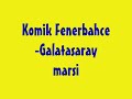 Komik Fenerbahce -Galatasaray marsi
