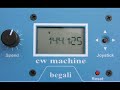 Begali CW Machine