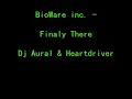 BioWare Inc. - Finaly There (DJ Aural & HeartDriver)