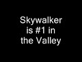 Click here to watch this video Skywalker is #1 in the Valley!