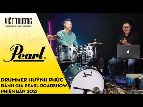 Drummer Huỳnh Phúc đánh giá bộ trống Pearl Roadshow phiên bản 2021