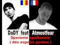 DaDY ft. ATMOSTFEAR - Sperante spulberate ( des espoirs perdus ) DaDY ft. ATMOSTFEAR - Sperante spulberate ( des espoirs perdus )