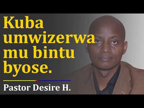 Kuba umwizerwa mu bintu byose (Agakiza Men Ministry) // Pastor Desire H.
