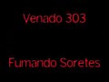 Venado 303 - Fumando Soretes