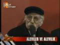 Hayri Dede Alevilik Hakkinda (Siyaset Meydani) 1/2