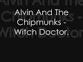 Alvin And The Chipmunks - Witch Doctor