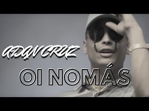 Oi Nomás - Adan Cruz