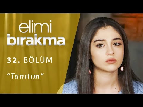 Elimi Bırakma 32. Bölüm Fragmanı                                                                                                                                                                                                                          
