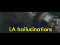 LA Hallucinations