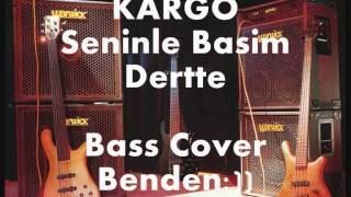 Kargo-Seninle Basim Dertte (Cover)