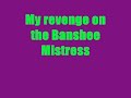 My Revenge on the Banshee Mistress