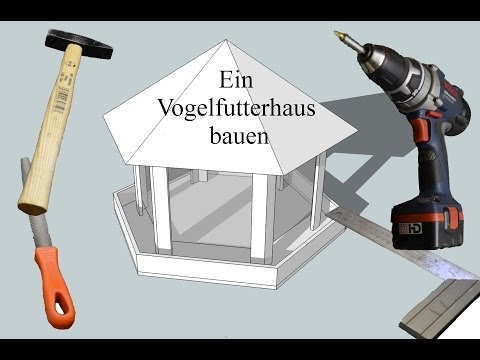 Ein Vogelfutterhaus bauen
