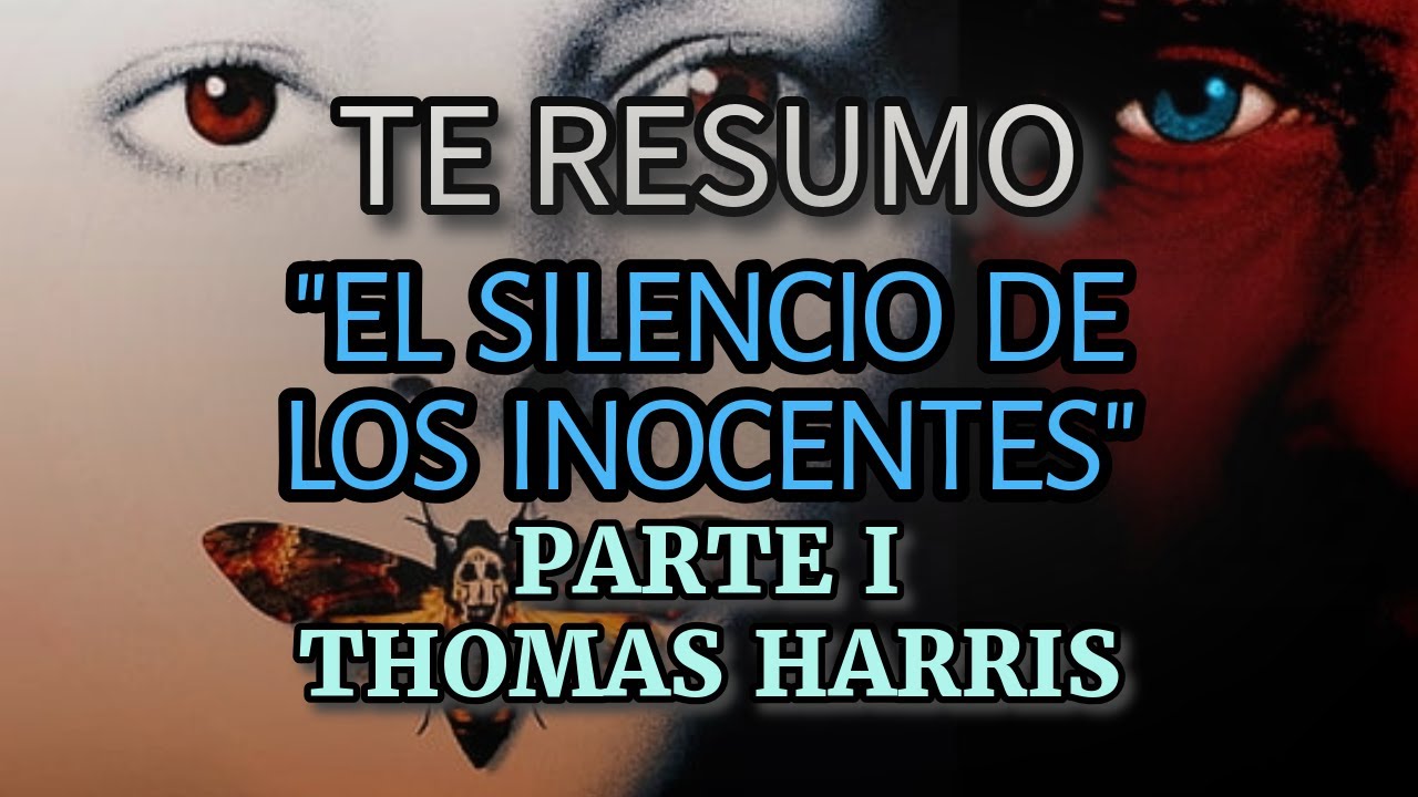 RESUMEN DE LA NOVELA | EL SILENCIO DE LOS INOCENTES | Thomas Harris | PARTE 1 de 3 | SAGA HANNIBAL