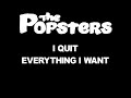 THE POPSTERS - i quit / everything i want