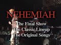 NEHEMIAH. Final Show, Classic Lineup,