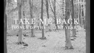 Take Me Back (Songs of the Silent Years)