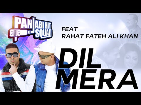 Dil Mera by Panjabi Hit Squad Ft. Rahat Fateh Ali Khan