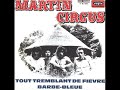 martin circus was a very famous band in france during the 70s overall for their mid70s novelty hits 
but they were in the early 70s one of the best band of france a bit 