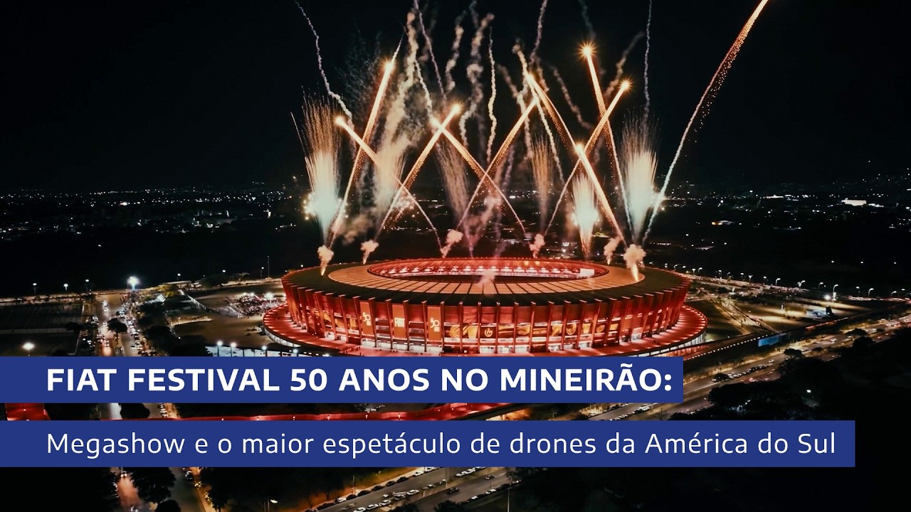 Fiat Festival 50 Anos no Mineirão: Megashow e o maior espetáculo de drones da América do Sul