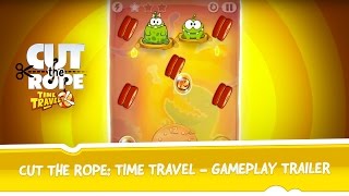 Cut the Rope: Time Travel - Gameplay Trailer