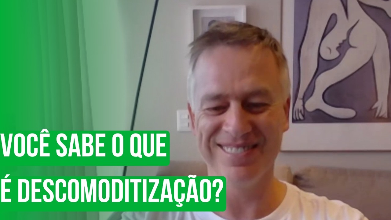 Você sabe o que é descomoditização?