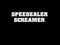 Speedealer - Screamer Speedealer - Screamer