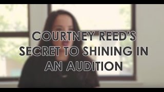 Courtney Reed's Secret to Shining in Auditions