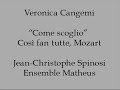 better sound here http://www.youtube.com/watch?v=afd3opym860&fmt=18
nov. 22, 2008 tce,
jean-christophe spinosi, ensemble matheus.
cos� fan tutte, mozart.
veronica cangemi, soprano - fiordiligi