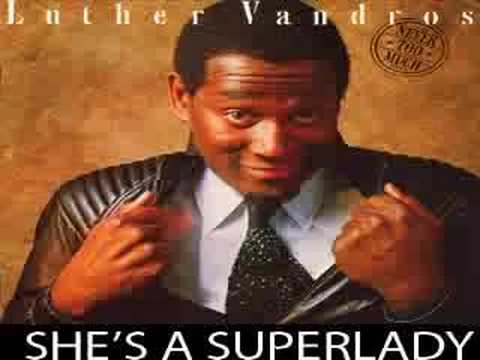 Super Lady - Luther Vandross - She's a Superlady from his debutsolo album with Marcus Miller on bass who else :D ------------ ----------- The debut solo album from Luther...