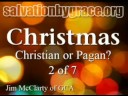 Christmas: Christian or Pagan? 2 of 7 (Jim McClarty of GCA)