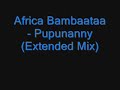 Africa Bambaataa - Pupunanny (Extended Mix)