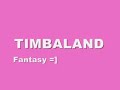 Timbaland fantasy Timbaland fantasy