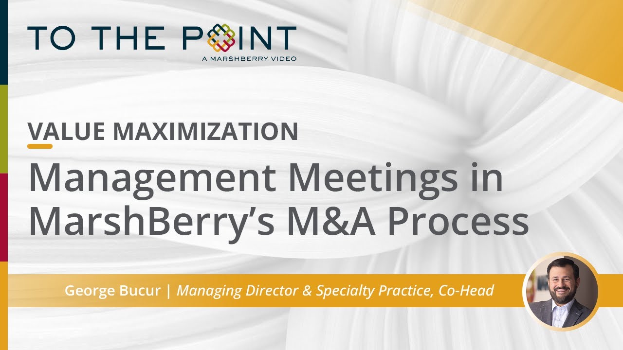 Thumbnail for Value Maximization: Management Meetings in MarshBerry’s M&A Process video