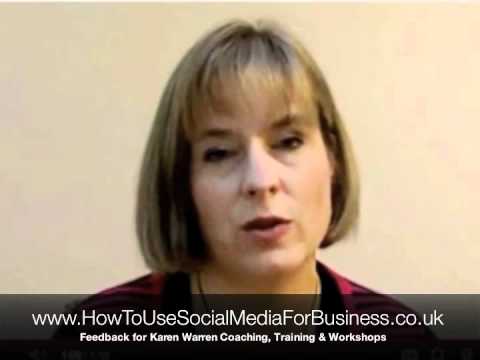 How To Use Social Media For Business – Feedback for Karen Warren’s Coaching, Training & Workshops How To Use Social Media For Business – Feedback for Karen Warren’s Coaching, Training & Workshops