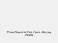 Three Cheers for Five Years Three Cheers for Five Years