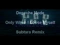 Depeche Mode - Only When I Lose Myself (Subtara Remix) Depeche Mode - Only When I Lose Myself (Subtara Remix)