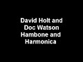 David Holt and Doc Watson Hambone and Harmonica